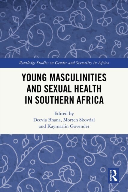 Kaymarlin Govender, Morten Skovdal, Deevia Bhana - Young Masculinities and Sexual Health in Southern Africa, E-bok