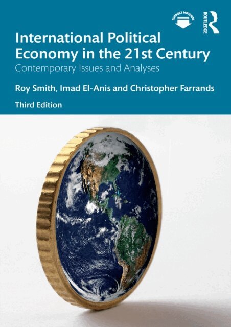 Christopher Farrands, Imad El-Anis, Roy Smith - International Political Economy in the 21st Century, E-bok