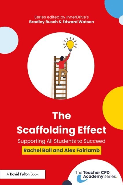 Alex Fairlamb, Rachel Ball - Scaffolding Effect: Supporting All Students to Succeed, E-bok