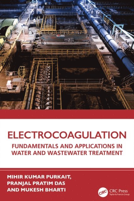 Mukesh Bharti, Pranjal Pratim Das, Mihir Kumar Purkait - Electrocoagulation, E-bok