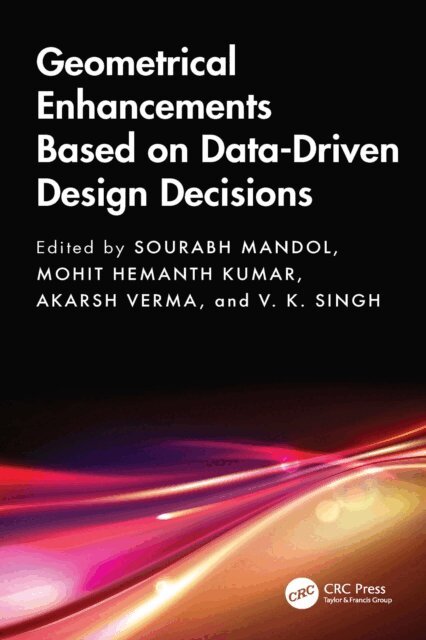 V. K. Singh, Akarsh Verma, Mohit Hemanth Kumar, Sourabh Mandol - Geometrical Enhancements Based on Data-Driven Design Decisions, E-bok