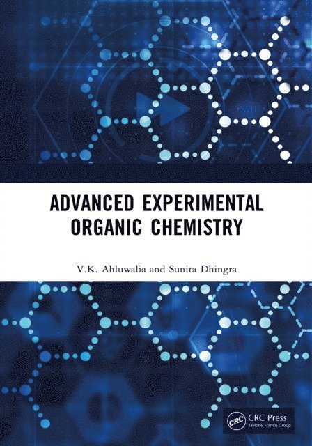 Sunita Dhingra, V.K. Ahluwalia - Advanced Experimental Organic Chemistry, E-bok