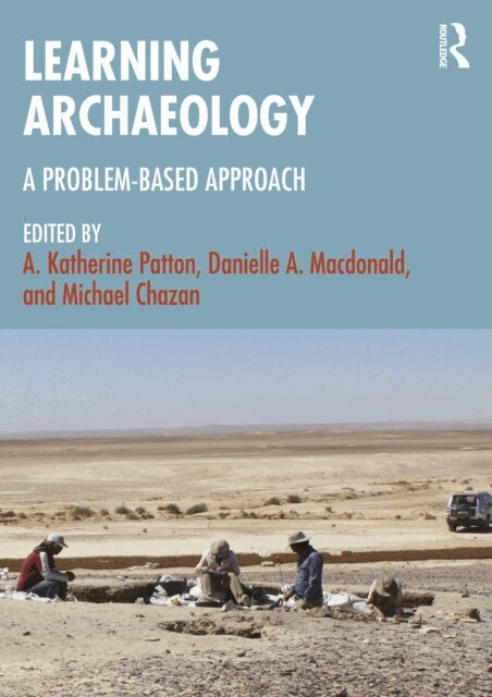 Michael Chazan, Danielle A. Macdonald, A. Katherine Patton - Learning Archaeology, E-bok