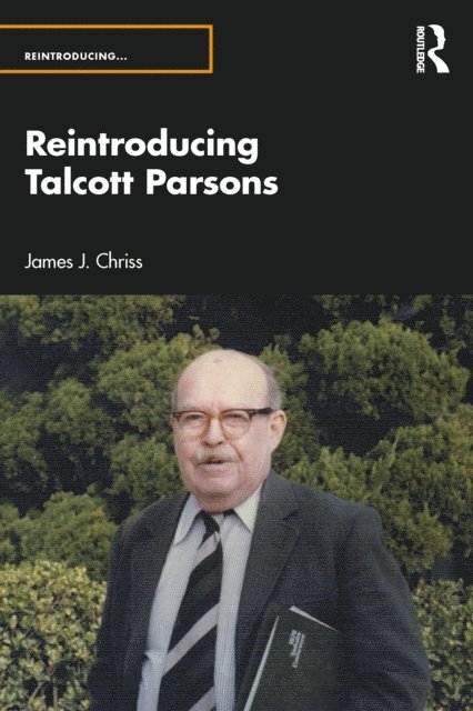 James J. Chriss - Reintroducing Talcott Parsons, E-bok