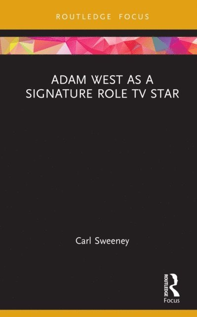 Carl Sweeney - Adam West as a Signature Role TV Star, E-bok