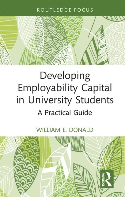 William E. Donald - Developing Employability Capital in University Students, E-bok
