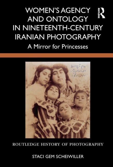 Staci Gem Scheiwiller - Women's Agency and Ontology in Nineteenth-Century Iranian Photography, E-bok