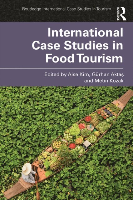 Metin Kozak, Gurhan Aktas, Aise Kim - International Case Studies in Food Tourism, E-bok
