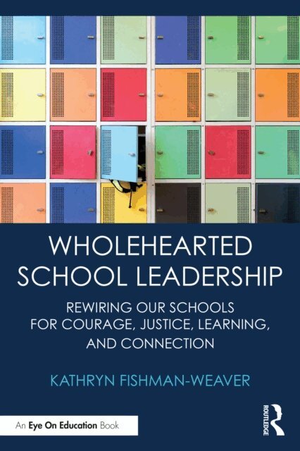 Kathryn Fishman-Weaver - Wholehearted School Leadership, E-bok