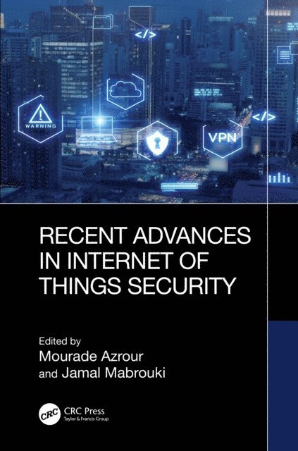 Jamal Mabrouki, Mourade Azrour - Recent Advances in Internet of Things Security, E-bok