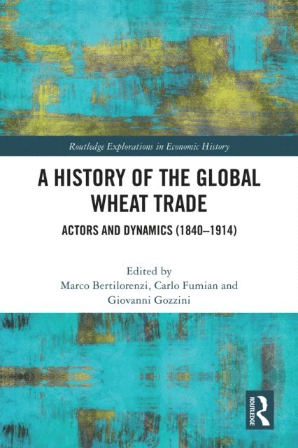Giovanni Gozzini, Carlo Fumian, Marco Bertilorenzi - History of the Global Wheat Trade, E-bok. Tillgänglighet: Lägg i varukorg