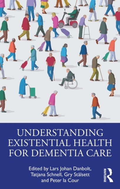 Peter la Cour, Gry Stalsett, Tatjana Schnell, Lars Johan Danbolt - Understanding Existential Health for Dementia Care, E-bok