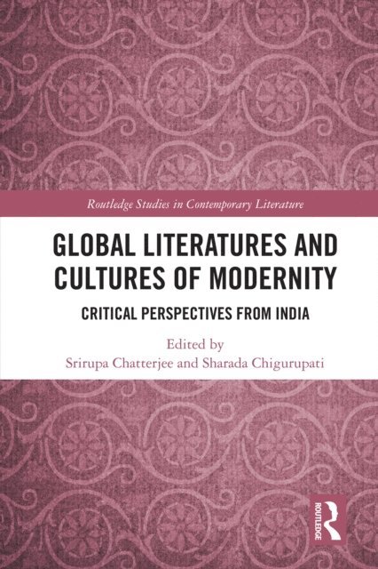 Sharada Chigurupati, Srirupa Chatterjee - Global Literatures and Cultures of Modernity, E-bok
