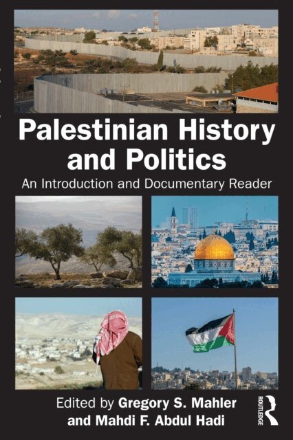 Mahdi F. Abdul Hadi, Gregory S. Mahler - Palestinian History and Politics, E-bok