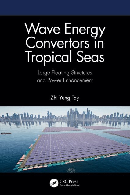 Zhi Yung Tay - Wave Energy Convertors in Tropical Seas, E-bok