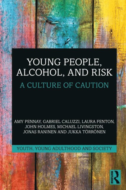 Jukka Torronen, Jonas Raninen, Michael Livingston, John Holmes, Laura Fenton, Gabriel Caluzzi, Amy Pennay - Young People, Alcohol, and Risk, E-bok
