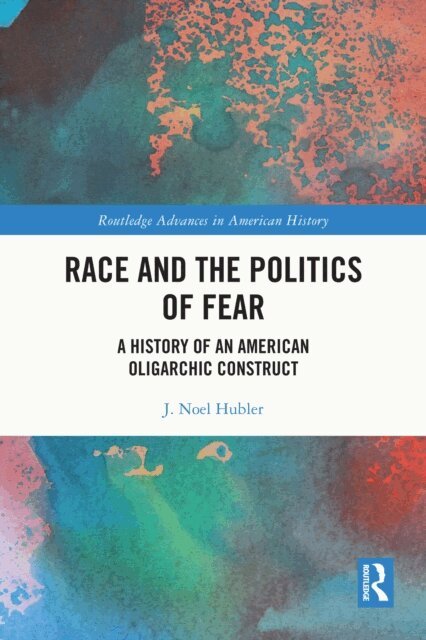 J. Noel Hubler - Race and the Politics of Fear, E-bok