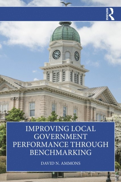 David N. Ammons - Improving Local Government Performance through Benchmarking, E-bok