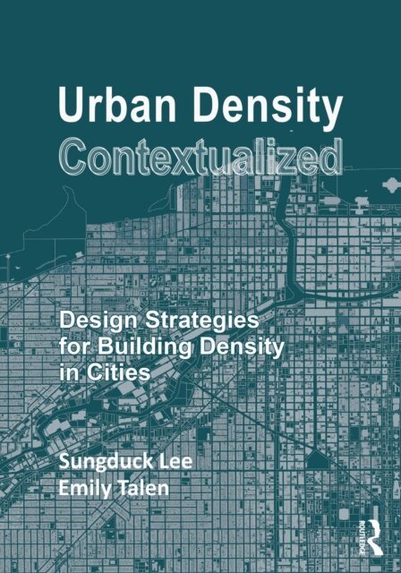 Emily Talen, Sungduck Lee - Urban Density Contextualized, E-bok