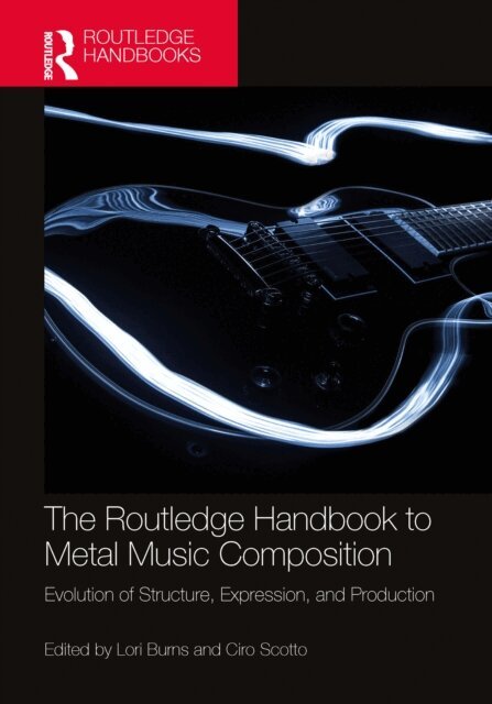 Ciro Scotto, Lori Burns - Routledge Handbook to Metal Music Composition, E-bok