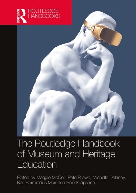 Henrik Zipsane, Karl Borromaus Murr, Michelle Delaney, Pete Brown, Maggie McColl - Routledge Handbook of Museum and Heritage Education, E-bok