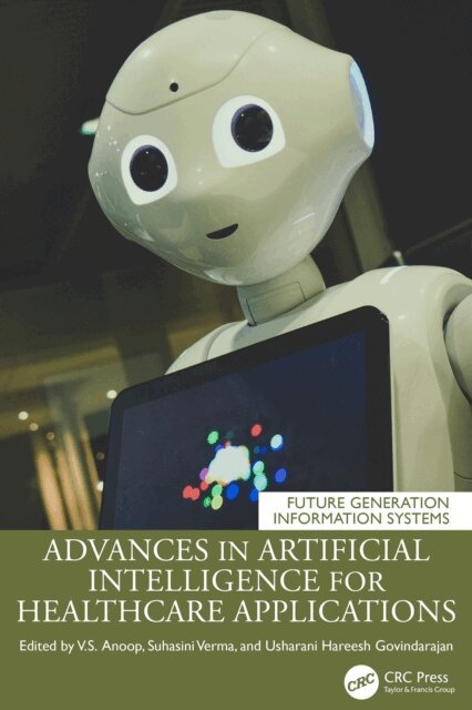 Usharani Hareesh Govindarajan, Suhasini Verma, Anoop V.S - Advances in Artificial Intelligence for Healthcare Applications, E-bok