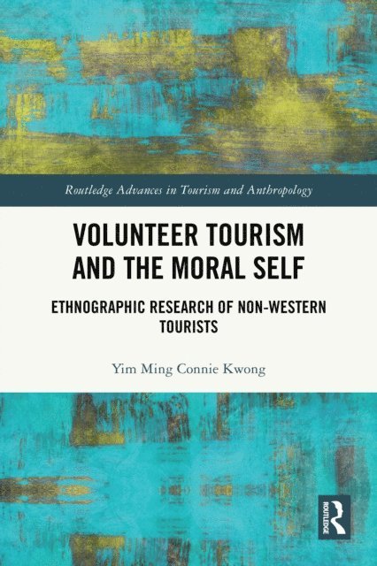 Yim Ming Connie Kwong - Volunteer Tourism and the Moral Self, E-bok