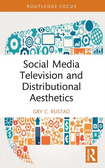 Gry C. Rustad - Social Media Television and Distributional Aesthetics, E-bok