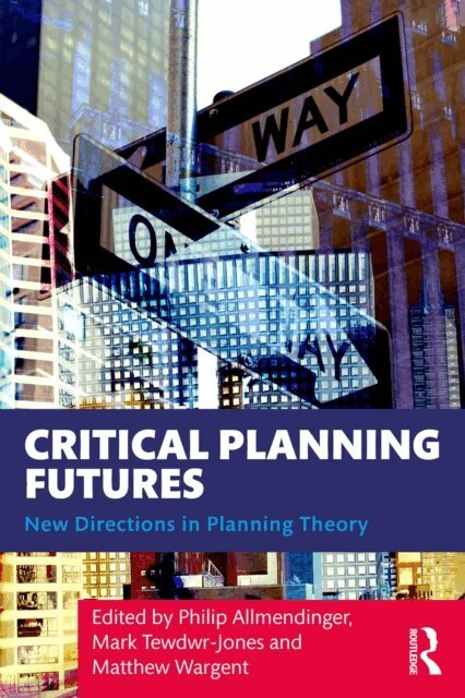 Matthew Wargent, Mark Tewdwr-Jones, Philip Allmendinger - Critical Planning Futures, E-bok