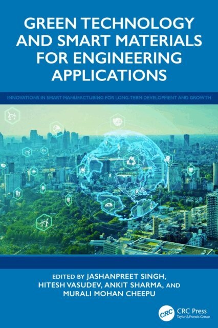 Murali Mohan Cheepu, Ankit Sharma, Hitesh Vasudev, Jashanpreet Singh - Green Technology and Smart Materials for Engineering Applications, E-bok