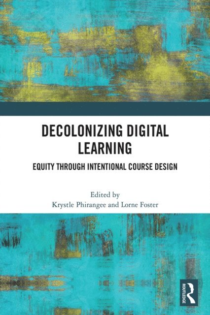 Lorne Foster, Krystle Phirangee - Decolonizing Digital Learning, E-bok