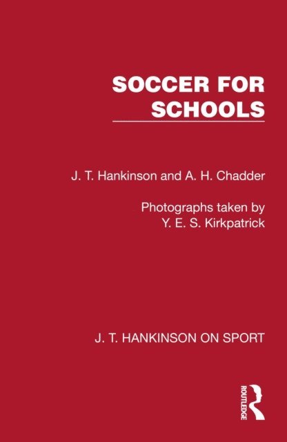 A. H. Chadder, J. T. Hankinson - Soccer for Schools, E-bok