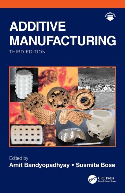 Susmita Bose, Amit Bandyopadhyay - Additive Manufacturing, E-bok
