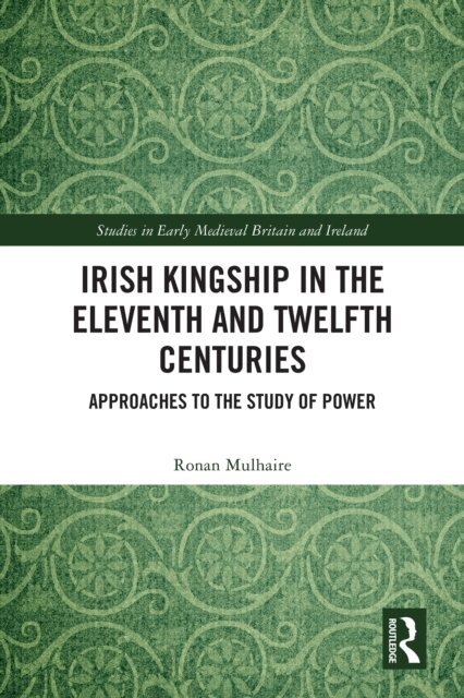 Ronan Mulhaire - Irish Kingship in the Eleventh and Twelfth Centuries, E-bok