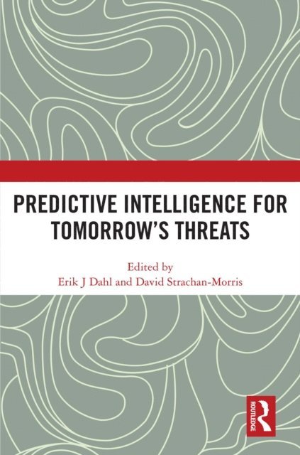 David Strachan-Morris, Erik J Dahl - Predictive Intelligence for Tomorrow's Threats, E-bok