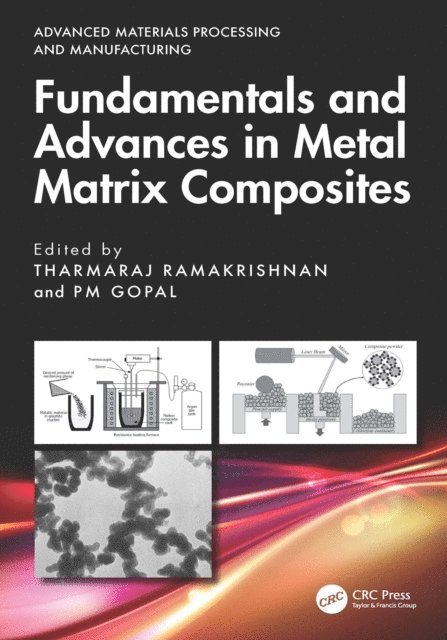 PM Gopal, Tharmaraj Ramakrishnan - Fundamentals and Advances in Metal Matrix Composites, E-bok