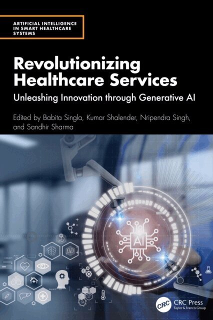 Sandhir Sharma, Nripendra Singh, Kumar Shalender, Babita Singla - Revolutionizing Healthcare Services, E-bok