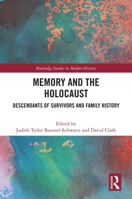 David Clark, Judith Tydor Baumel-Schwartz - Memory and the Holocaust, E-bok