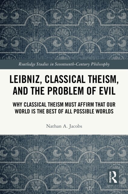 Nathan A. Jacobs - Leibniz, Classical Theism, and the Problem of Evil, E-bok