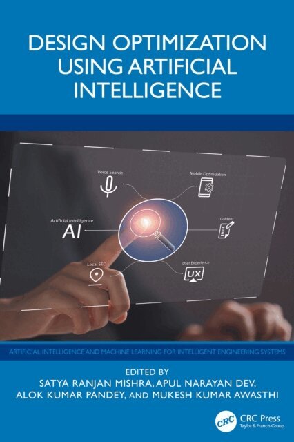 Mukesh Kumar Awasthi, Alok Kumar Pandey, Apul Narayan Dev, Satya Ranjan Mishra - Design Optimization Using Artificial Intelligence, E-bok