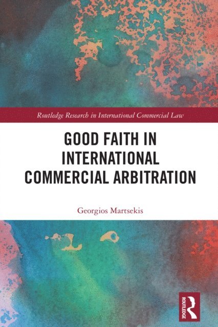 Georgios Martsekis - Good Faith in International Commercial Arbitration, E-bok