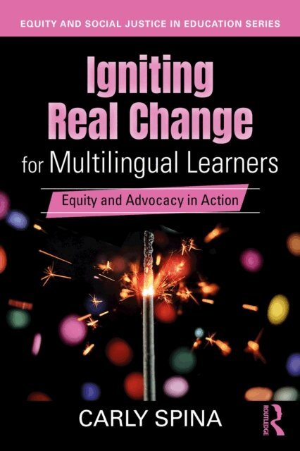 Carly Spina - Igniting Real Change for Multilingual Learners, E-bok