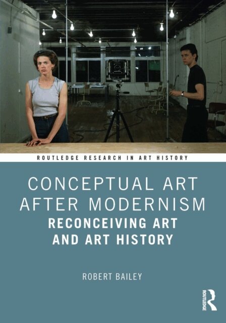 Robert Bailey - Conceptual Art After Modernism, E-bok