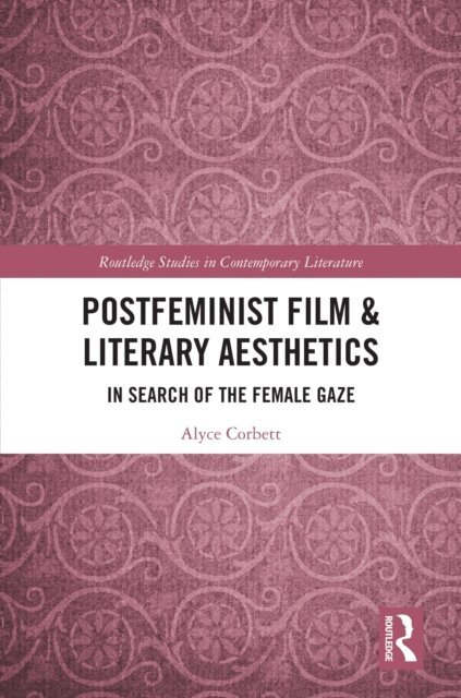 Alyce Corbett - Postfeminist Film & Literary Aesthetics, E-bok