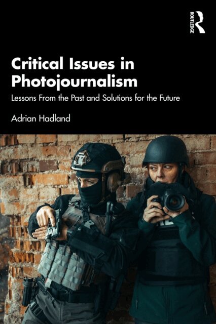 Adrian Hadland - Critical Issues in Photojournalism, E-bok