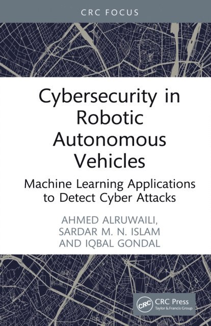 Iqbal Gondal, Sardar M. N. Islam, Ahmed Alruwaili - Cybersecurity in Robotic Autonomous Vehicles, E-bok