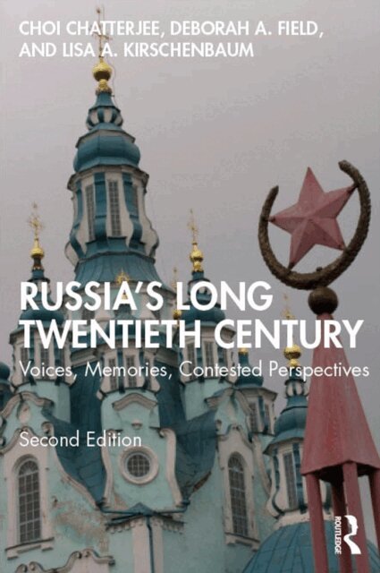Lisa A. Kirschenbaum, Deborah A. Field, Choi Chatterjee - Russia's Long Twentieth Century, E-bok