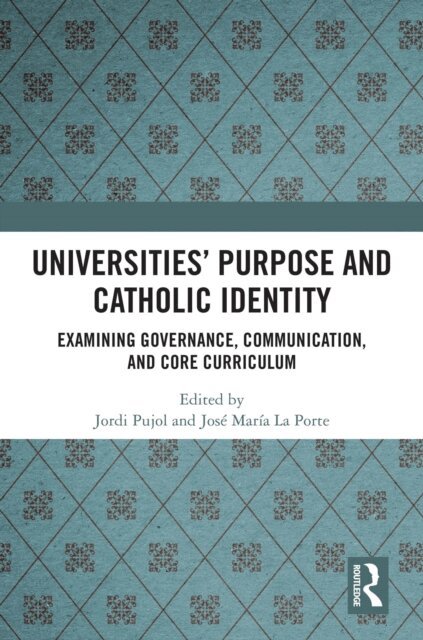 Jose Maria La Porte, Jordi Pujol - Universities' Purpose and Catholic Identity, E-bok