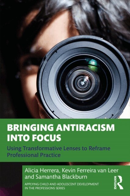 Samantha Blackburn, Kevin Ferreira van Leer, Alicia Herrera - Bringing Antiracism into Focus, E-bok