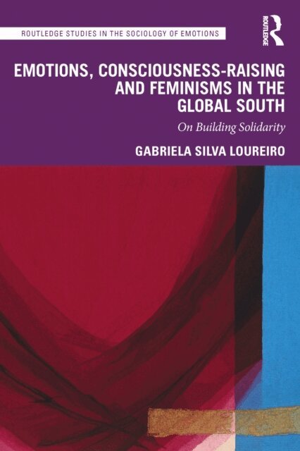 Gabriela Silva Loureiro - Emotions, Consciousness-Raising and Feminisms in the Global South, E-bok